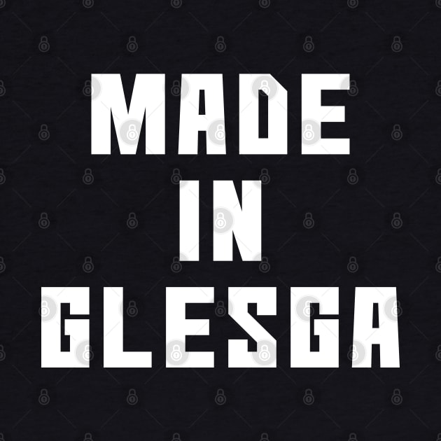 MADE IN GLESGA, Scots Language Phrase by MacPean